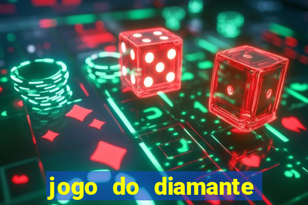 jogo do diamante para ganhar dinheiro